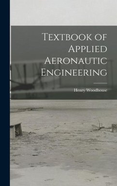 Textbook of Applied Aeronautic Engineering - Woodhouse, Henry