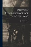 Military Reminiscences of the Civil War