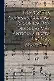 Guarachas Cubanas, Curiosa Recopilación Desde Las Más Antiguas Hasta Las Más Modernas