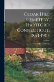 Cedar Hill Cemetery, Hartford Connecticut, 1863-1903