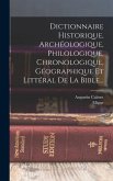 Dictionnaire Historique, Archéologique, Philologique, Chronologique, Géographique Et Littéral De La Bible...