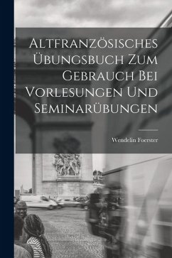 Cover Altfranzösisches Übungsbuch zum Gebrauch bei Vorlesungen und Seminarübungen