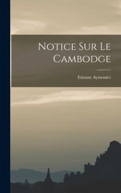 Notice Sur Le Cambodge - Aymonier, Etienne