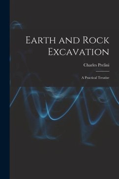 Earth and Rock Excavation: A Practical Treatise - Prelini, Charles