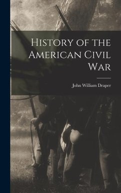 History of the American Civil War - Draper, John William