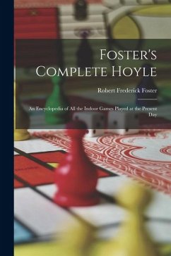 Cover Foster's Complete Hoyle: An Encyclopedia of All the Indoor Games Played at the Present Day