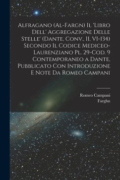 Alfragano (al-Fargn) Il 'libro dell' aggregazione delle stelle' (Dante, Conv., II, VI-134) secondo il Codice Mediceo-Laurenziano pl. 29-Cod. 9 contemp - Farghn, Fl; Campani, Romeo