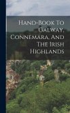 Hand-book To Galway, Connemara, And The Irish Highlands