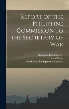 Report of the Philippine Commission to the Secretary of War