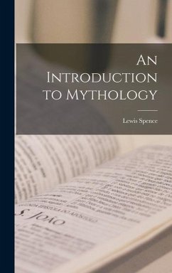 An Introduction to Mythology - Spence, Lewis