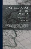 Crónicas De Los Reyes De Castilla: Crónica Del Rey Don Enrique, Segundo De Castilla. Crónica Del Rey Don Juan, Primero De Castilla É De Leon. Crónica