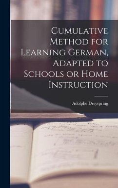 Cumulative Method for Learning German, Adapted to Schools or Home Instruction - Dreyspring, Adolphe