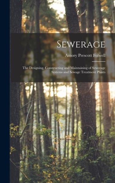 Sewerage; the Designing, Constructing and Maintaining of Sewerage Systems and Sewage Treatment Plants Sewerage; the Designing, Constructing and Maintaining of Sewerage Systems and Sewage Treatment Plants