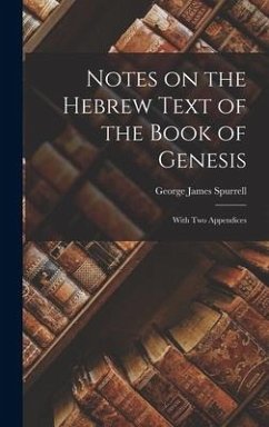 Notes on the Hebrew Text of the Book of Genesis: With Two Appendices - James, Spurrell George