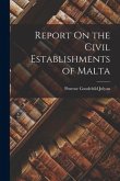 Report On the Civil Establishments of Malta