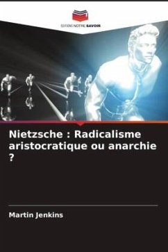 Nietzsche : Radicalisme aristocratique ou anarchie ? - Jenkins, Martin