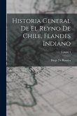 Historia General De El Reyno De Chile, Flandes Indiano; Volume 3
