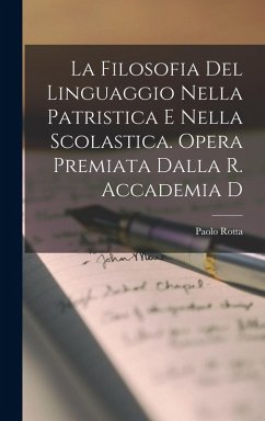 Cover La filosofia del linguaggio nella patristica e nella scolastica. Opera premiata dalla R. Accademia d
