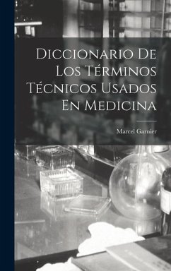 Diccionario De Los Términos Técnicos Usados En Medicina - Garnier, Marcel