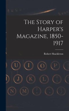 The Story of Harper's Magazine, 1850-1917 - Shackleton, Robert