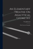 An Elementary Treatise On Analytical Geometry: With Numerous Examples