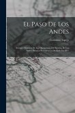 El Paso De Los Andes: Crónica Histórica De Las Operaciones Del Ejercito De Los Andes, Para La Restauracion De Chile En 1817