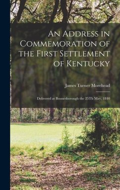 An Address in Commemoration of the First Settlement of Kentucky - Morehead, James Turner
