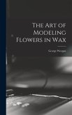 The art of Modeling Flowers in Wax