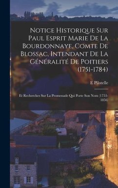 Notice Historique Sur Paul Esprit Marie De La Bourdonnaye, Comte De Blossac, Intendant De La Généralité De Poitiers (1751-1784) - E, Pilotelle