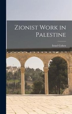 Zionist Work in Palestine - Cohen, Israel