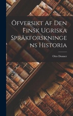 Öfversikt Af Den Finsk Ugriska Spräkforskningens Historia - Donner, Otto