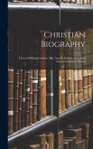 Christian Biography: Lives of William Cowper, Mrs. Ann H. Judson, Anna Jane Linnard, Matthew Henry