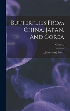 Butterflies From China, Japan, And Corea; Volume 2 - Leech, John Henry