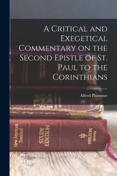 A Critical and Exegetical Commentary on the Second Epistle of St. Paul to the Corinthians - Alfred, Plummer