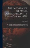 The Importance of Malta Considered, in the Years 1796 and 1798