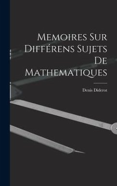 Memoires Sur Différens Sujets De Mathematiques - Diderot, Denis