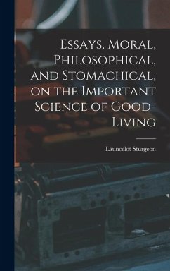 Cover Essays, Moral, Philosophical, and Stomachical, on the Important Science of Good-Living