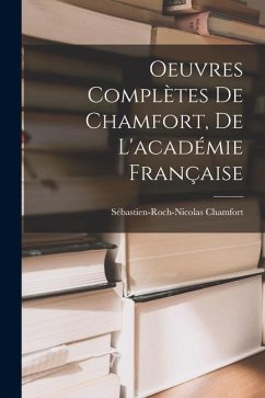 Cover Oeuvres Complètes De Chamfort, De L'académie Française