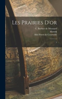 Les prairies d'or: 3 - Masudi, D.; Barbier de Meynard, C.; Pavet De Courteille, Abel