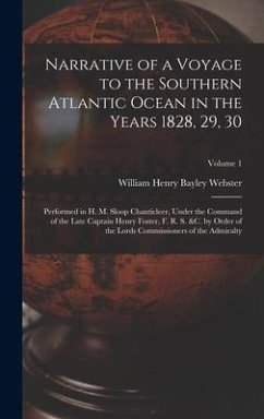 Narrative of a Voyage to the Southern Atlantic Ocean in the Years 1828, 29, 30 - Webster, William Henry Bayley