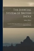 The Judicial System of British India: Considered With Especial Reference to the Training of the Anglo-Indian Judges