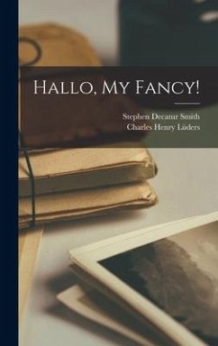 Hallo, My Fancy! - Lüders, Charles Henry; Smith, Stephen Decatur