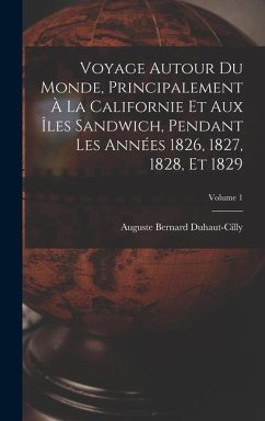 Voyage autour du monde, principalement à la Californie et aux îles Sandwich, pendant les années 1826, 1827, 1828, et 1829; Volume 1