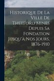 Historique De La Ville De Thetford Mines Depuis Sa Fondation Jusqu'à Nos Jours, 1876-1910