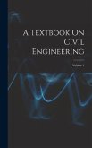 A Textbook On Civil Engineering; Volume 1
