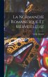 La Normandie Romanesque Et Merveilleuse - Bild 1