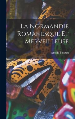 Cover La Normandie Romanesque Et Merveilleuse