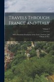 Travels Through France and Italy: With a Particular Description of the Town, Territory, and Climate of Nice; Volume 1