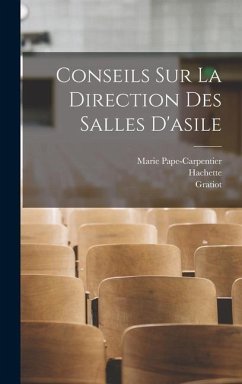 Conseils Sur La Direction Des Salles D'asile - Pape-Carpentier, Marie; Gratiot; Hachette