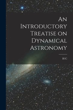 An Introductory Treatise on Dynamical Astronomy - Plummer, H. C. B.